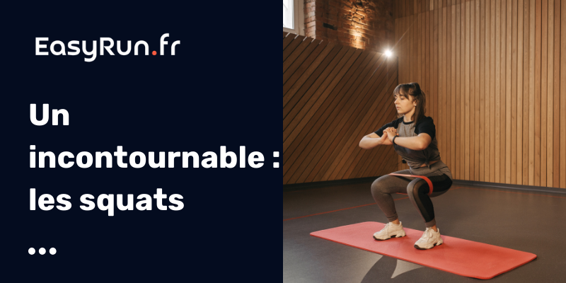 Renforcement musculaire et course pied - Un incontournable : les squats